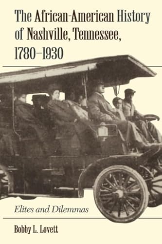 The African-American History of Nashville, Tennessee, 1780-1930: Elites and Dilemmas