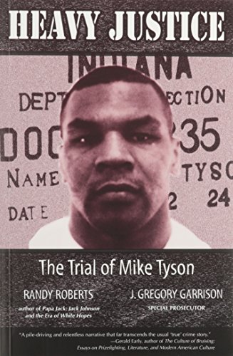Heavy Justice: The Trial of Mike Tyson (SWEET SCIENCE: BOXING IN LITERATURE AND HISTORY)