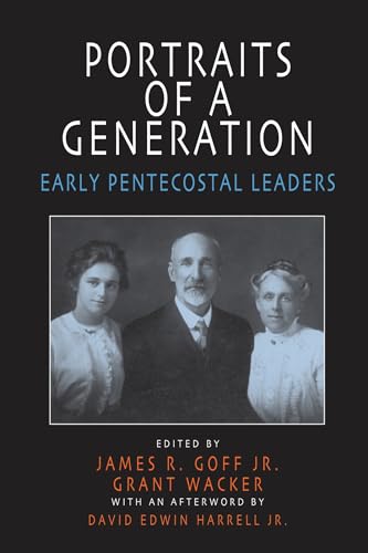 Portraits of a Generation: Early Pentecostal Leaders