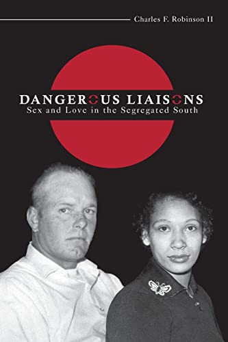 Dangerous Liaisons: Sex and Love in the Segregated South