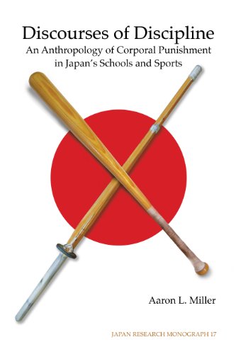Discourses of Discipline: An Anthropology of Corporal Punishment in Japan's Schools and Sports (Japan Research Monograph 17)