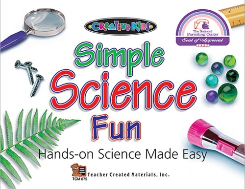 Simple Science Fun: Creative Kids: Hands-On Science Made Easy (Kidsworks)
