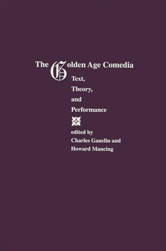 The Golden Age Comedia: Text, Theory, and Performance (Purdue Studies in Romance Literatures)