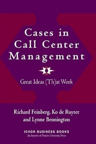 Cases in Call Center Management: Great Ideas (Th)at Work (Ichor Business Series)