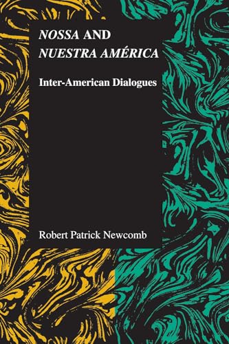 Nossa and Nuestra América: Inter-American Dialogues (Purdue Studies in Romance Literatures, 52)