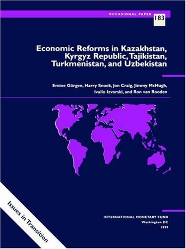 Economic Reforms in Kazakhstan, Kyrgyz Republic, Tajikistan, Turkmenistan, and Uzbekistan (International Monetary Fund Occasional Paper)