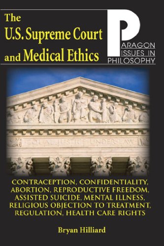 U.S. Supreme Court and Medical Ethics: From Contraception to Managed Health Care (Paragon Issues in Philosophy)