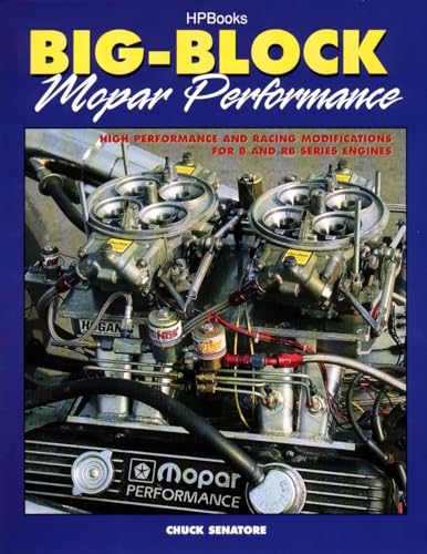 Big Block Mopar Performance - High Performance and Racing Modifications for B & RB Series Engines