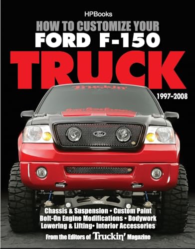 How to Customize Your Ford F-150 Truck, 1997-2008: Chassis & Suspension, Custom Paint, Bolt-On Engine Modifications, Bodywork, Lowering & Lifting, Interior Accessories
