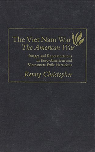 The Vietnam War the American War: Images and Representations in Euro-American and Vietnamese Exile Narratives (American Studies / Asian-American Studies)