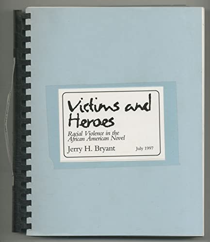 Victims and Heroes: Racial Violence in the African American Novel