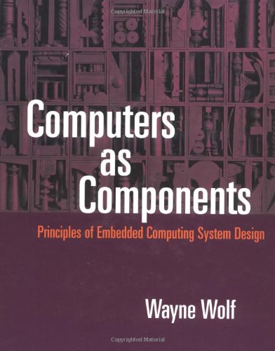 Computers as Components : Principles of Embedded System Design