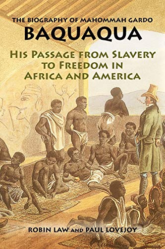 The Biography of Mahommah Gardo Baquaqua: His Passage from Slavery to Freedom in Africa and America