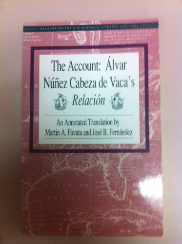 The Account: Alvar Nunez Cabeza de Vaca's Relacion (Recovering the U.s. Hispanic Literary Heritage)