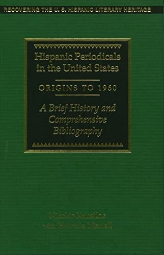 Hispanic Periodicals in the United States, Origins to 1960: A Brief History and Comprehensive Bibliography