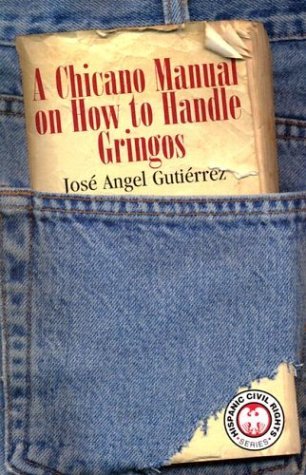 Chicano Manual on How to Handle Gringos (Hispanic Civil Rights (Paperback))