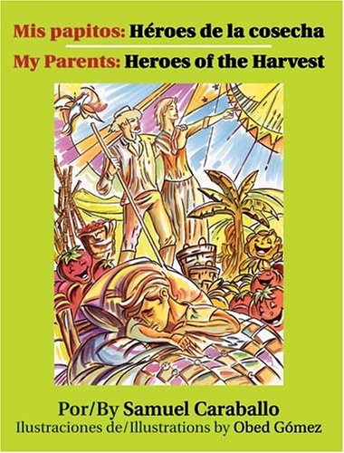 Mis Papitos / My Parents: Heroes De La Cosecha / Heroes Of The Harvest