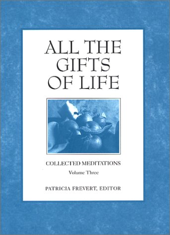 All the Gifts of Life: Collected Meditations (3)