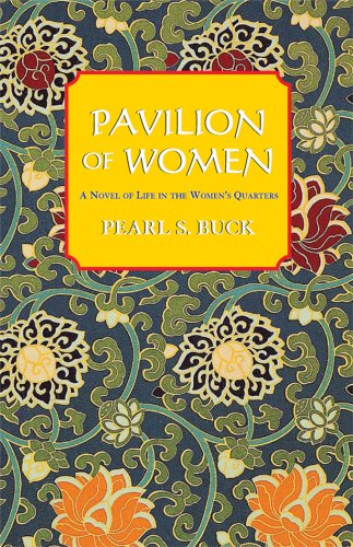 Pavilion of Women: A Novel of Live in the Woman's Quarters