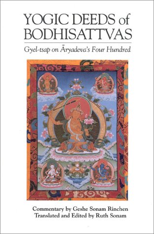 The Yogic Deeds of Bodhisattvas: Gyel-Tsap on Aryadeva's Four Hundred