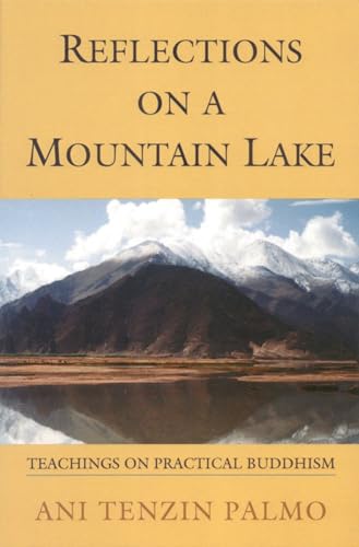 Reflections On A Mountain Lake: Teachings On Practical Buddhism.