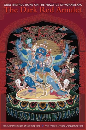 The Dark Red Amulet: Oral Instructions On The Practice Of Vajrakilaya.
