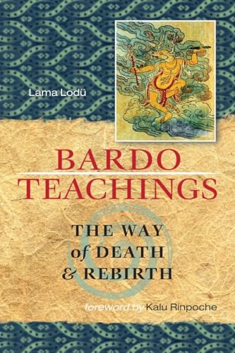Bardo Teachings: The Way of Death and Rebirth