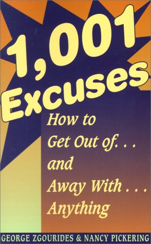 1,001 Excuses!: How to Get Out Of...and Away With...Almost Anything