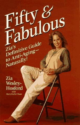 Fifty & Fabulous: Zia's Definitive Guide to Anti-Aging - Naturally