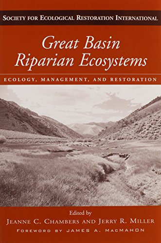 Great Basin Riparian Ecosystems: Ecology, Management, and Restoration (Volume 4) (The Science and Practice of Ecological Restoration Series)