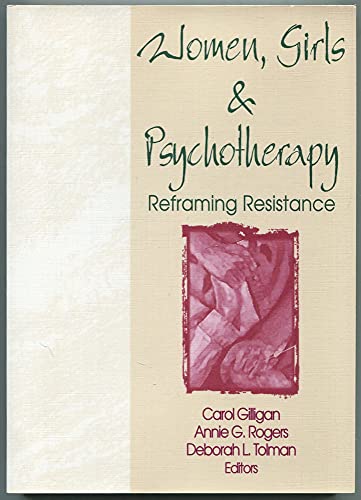 Women, Girls, and Psychotherapy: Reframing Resistance