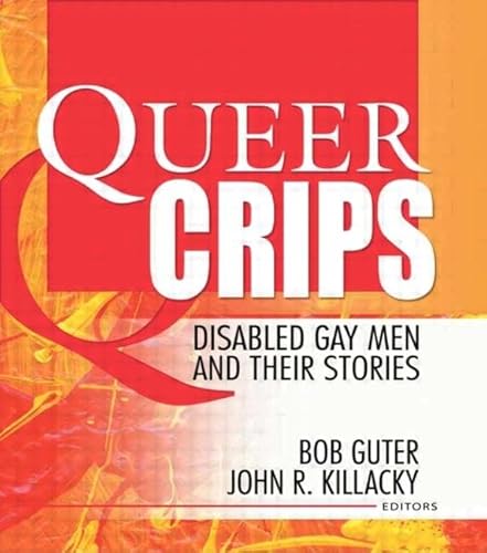 Queer Crips: Disabled Gay Men and Their Stories