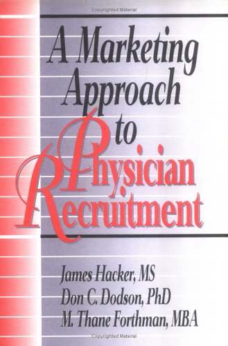 A Marketing Approach to Physician Recruitment