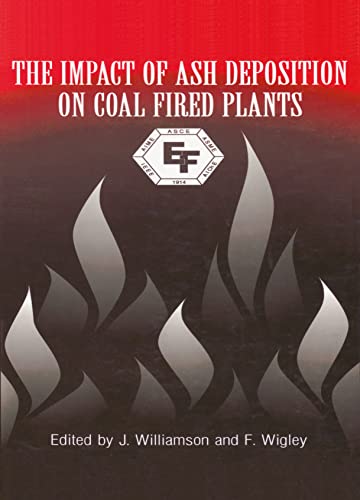 The Impact of Ash Deposition on Coal Fired Plants: Proceedings of the Engineering Foundation Conference Held at the St. John's Swallow Hotel, Solihull, England