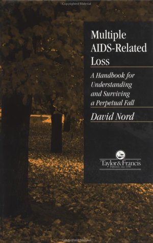 Multiple AIDS-Related Loss: A Handbook for Understanding and Surviving a Perpetual Fall (Series in Death, Dying, and Bereavement)