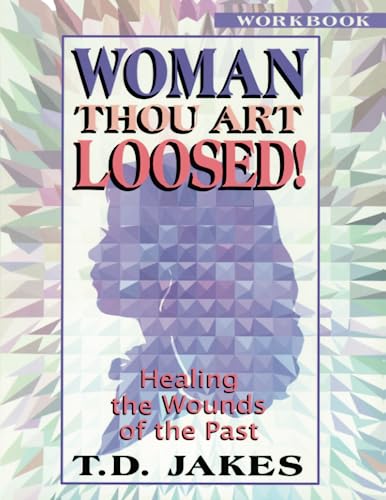 Woman Thou Art Loosed! Workbook: Healing the Wounds of the Past