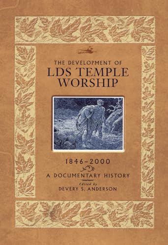 Development of LDS Temple Worship 1846-2000: A Documentary History