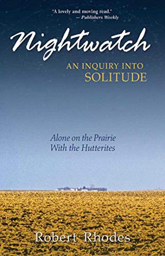 Nightwatch: An Inquiry Into Solitude: Alone On The Prairie With The Hutterites