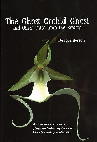 The Ghost Orchid Ghost: And Other Tales from the Swamp