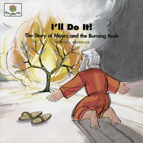 I'll Do It: The Story of Moses and the Burning Bush