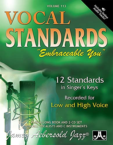 Volume 113: Embraceable You: Vocal Standards (with 2 Free Audio CDs): 12 Standards in Singer's Keys -- Recorded for Low and High Voice (Jamey Aebersold Play-A-Long series)
