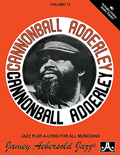 Jamey Aebersold Jazz -- Cannonball Adderley, Vol 13: Greatest Hits! (Book & Online Audio) (Jazz Play-A-Long for All Musicians, 13)