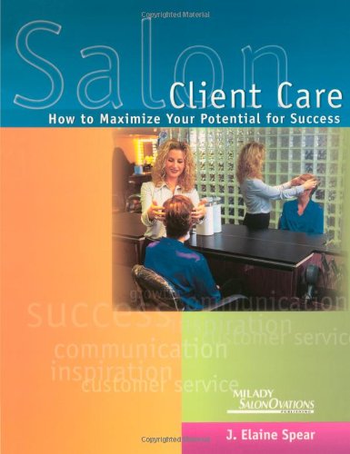 Salon Client Care: How to Maximize Your Potential for Success
