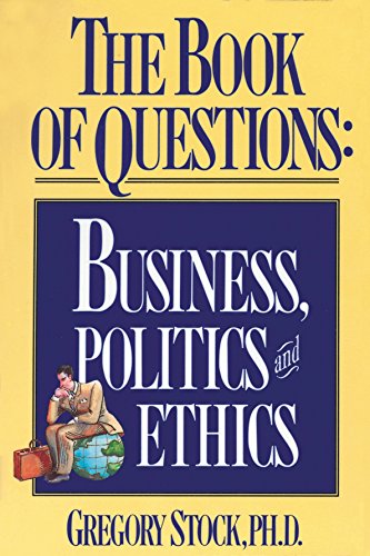 The Book of Questions: Business, Politics and Ethics