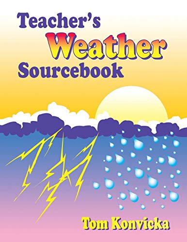 Teacher's Weather Sourcebook: Information, Ideas, and Activities