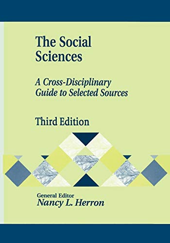 The Social Sciences: A Cross-Disciplinary Guide to Selected Sources: A Cross-Disciplinary Guide to Selected Sources, 3rd Edition (Library and Information Science Text)