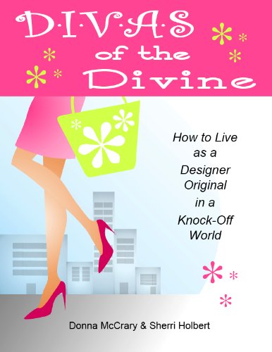 D*i*v*a*s of the Divine: How to Live as a Designer Original in a Knock-Off World