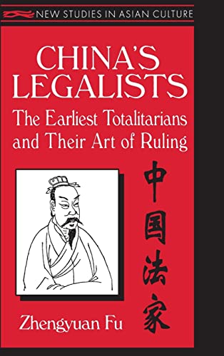 China's Legalists: The Early Totalitarians: The Early Totalitarians (New Studies in Asian Culture)