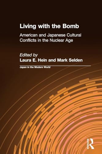 Living with the Bomb: American and Japanese Cultural Conflicts in the Nuclear Age: American and Japanese Cultural Conflicts in the Nuclear Age