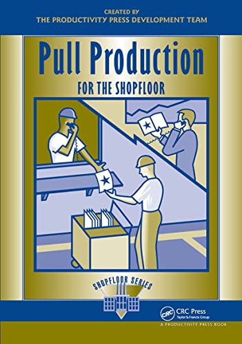 Pull Production for the Shopfloor (Shopfloor Series)